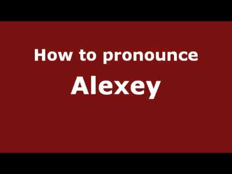 How to Pronounce Alexey - PronounceNames.com