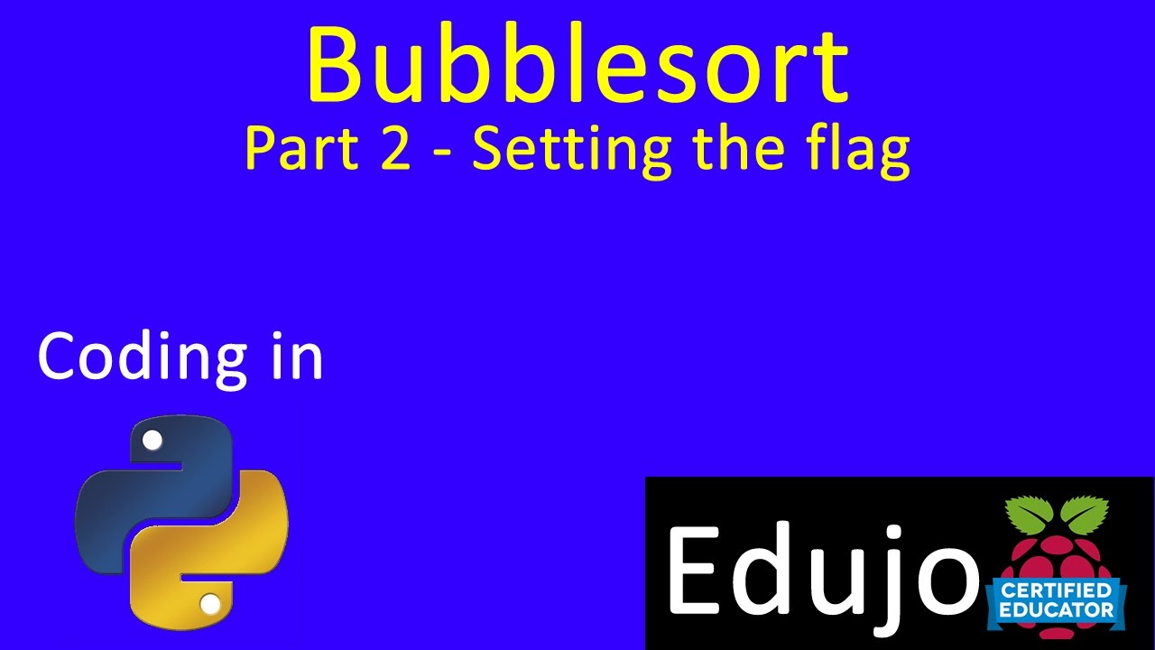 02 Python: Bubblesort (Part 2) - Setting the flag - Edujo