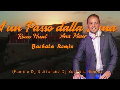 Rocco Hunt, Ana Mena - A un passo dalla luna (Paolino DJ y Stefano DJ Bachata Remix)