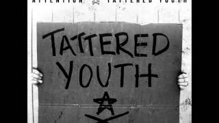 Tattered Youth - Attention
