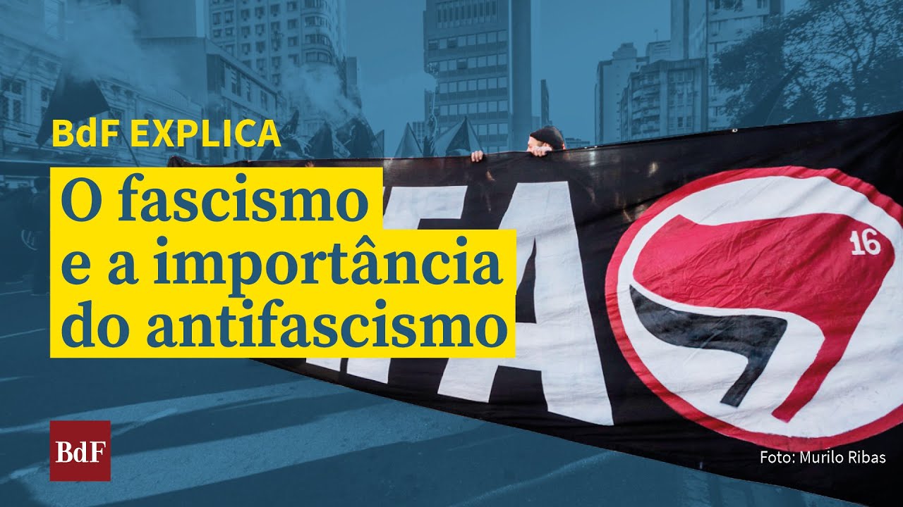 BdF Explica: Fascismo e Antifascismo