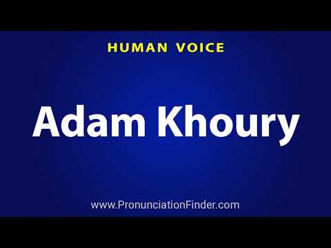 How To Pronounce Adam Khoury