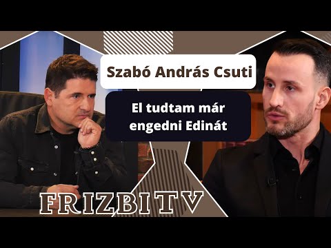 Szabó András Csuti: El tudtam már engedni Edinát