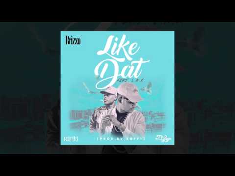 Brizzo - Like Dat (Ft. L.A.X) [AUDIO]