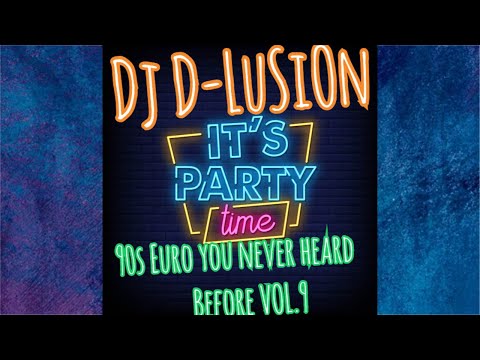 90s Euro Bangers, versions & REMIXES You Never Heard Vol.9 by Dj D-LuSiOn