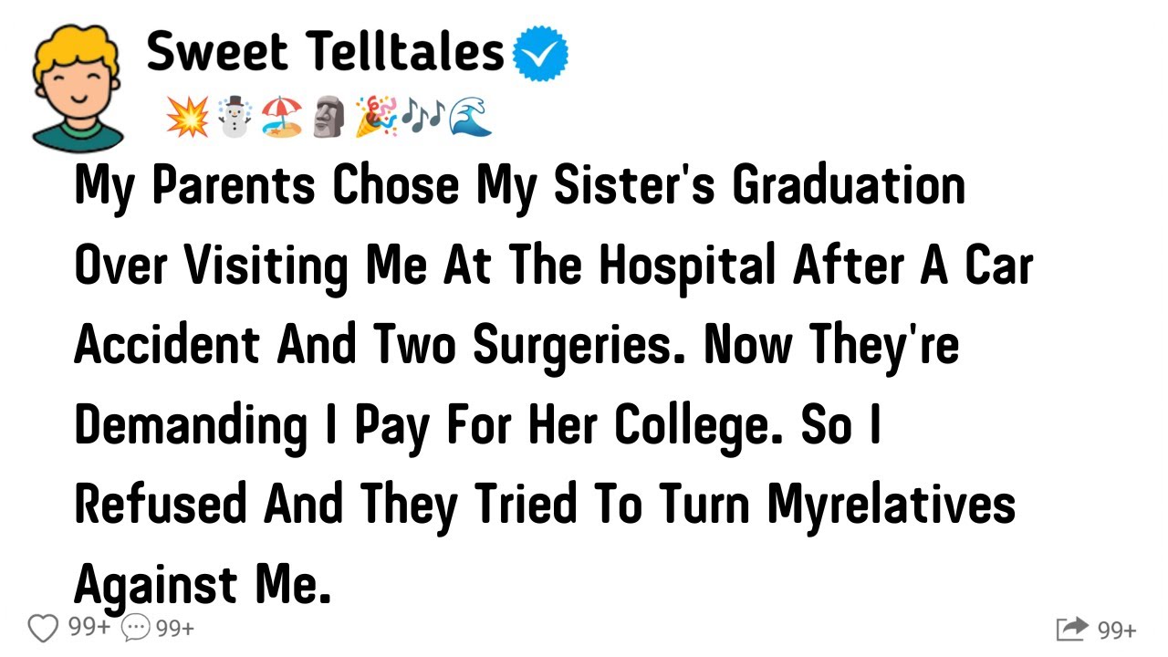 My Parents Chose My Sister's Graduation Over Visiting Me At The Hospital After A Car Accident