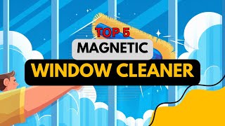 Best Magnetic Window Cleaner 2025 👌 Top 5 Best Magnetic Window Cleaner Reviews