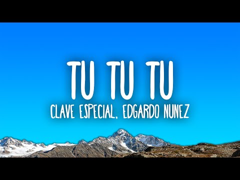 Clave Especial, Edgardo Nuñez - Tu Tu Tu