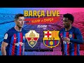 ? BARÇA LIVE: ELCHE - BARÇA I Warm up & Match Center ⚽