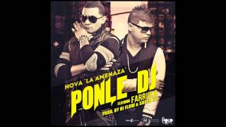 PONLE DJ - NOVA &quot;LA AMENAZA&quot; FEAT. FARRUKO (ORIGINAL VERSION) [HQ]