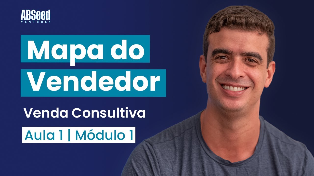 Mapa do Vendedor | Venda Consultiva - Aula 1 - Módulo 1