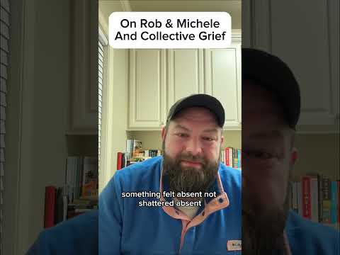 On Rob & Michele & Collective Grief Day 