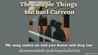 Michael Carreon - The Simple Things [THAISUB|แปลเพลง]