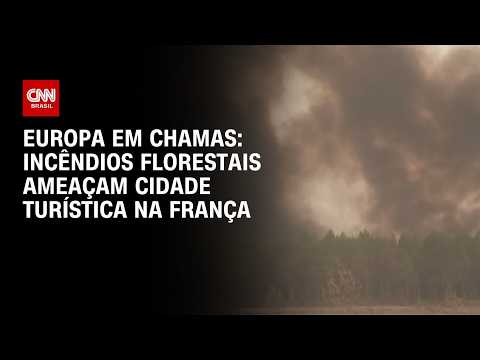 Incêndios florestais ameaçam cidade turística na França; veja registros | CNN 360°