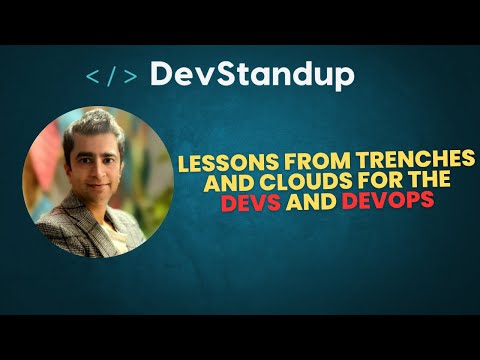 DevStandup #11 - Lessons from Trenches and Clouds for the Devs and DevOps