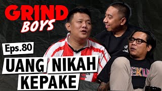 Download lagu Grind Boys Eps. 80 - 'Uang Nikah Kepake' mp3