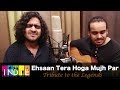 Ehsaan Tera Hoga Mujh Par Tribute To The Legends Part 7 Aabhas Shreyas