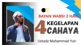 Download lagu 4 KEGELAPAN dan 4 CAHAYA  ||  Ustadz Muhammad Yuri [ Bayan Wabsi 3H ] mp3