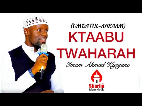 KITAABU TWAHARAH | UMDATUL-AHKAM || IMAM AHMAD KYEYUNE
