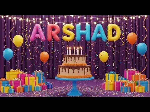 Happy Birthday ARSHAD Song - Birthday Wishes For ARSHAD - Happy Birthday To You Song