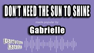 Gabrielle - Don&#39;t Need The Sun To Shine (To Make Me Smile) (Karaoke Version)