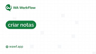📋 Como criar notas no WA WorkFlow 📋
