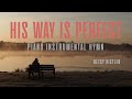 HIS WAY IS PERFECT Piano Instrumental Hymn Betsy Kistler The WILDS