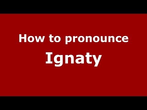 How to pronounce Ignaty (Russian/Russia) - PronounceNames.com