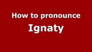How to pronounce Ignaty