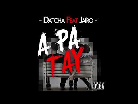 Datcha Dollar Z Feat. Jairo - A Pa Tay