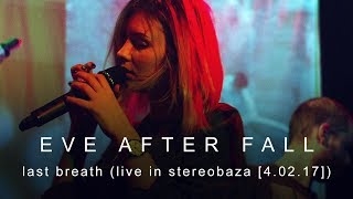 Eve After Fall - Last Breath (live in stereobaza 2017)
