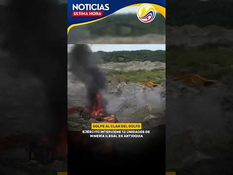 Golpe a la minería ilegal en Nechí.