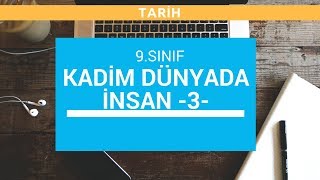 9Sınıf Tarih  Kadim Dünyada İnsan -3-