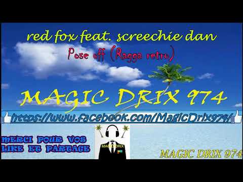 red fox feat screechie dan - pose off (Ragga retro) BY MAGIC DRIX 974
