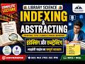 Library Science Lecture: Indexing & Abstracting Explained | BLIS, FPSC, CSS