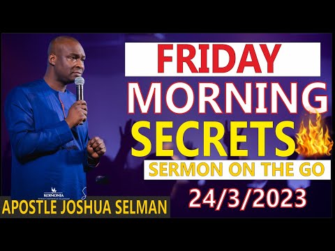 APOSTLE JOSHUA SELMAN'S FRIDAY MORNING SECRETS ON 24/3/2023