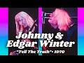 Johnny & Edgar Winter • “Tell The Truth” • 1970 [Reelin' In The Years Archive]
