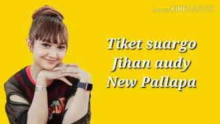 Download lagu Jihan audy tiket suargo new pallapa(lirik) mp3