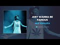 Wiz Khalifa Just Wanna Be Famous AUDIO