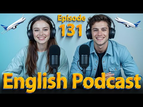 Travelling Around the World by Airplane | Learn English quickly with podcast | Episode 131