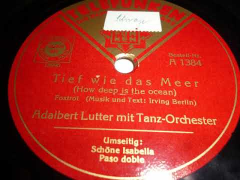 Adalbert  Lutter Tanzorchester, How deep is the ocean, Foxtrot, 1933