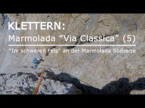 KLETTERN: Marmolada “Via Classica” (5) - “Im schweren Fels” an der Marmolada Südseite
