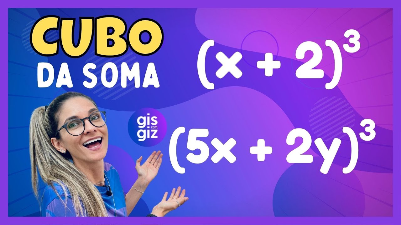 PRODUTOS NOTÁVEIS. CUBO DA SOMA DE DOIS TERMOS #04 \PROF. GIS/