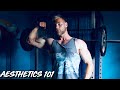 How to Build An Aesthetic Physique!