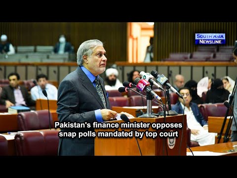 Pakistan's finance minister opposes snap polls mandated by top court