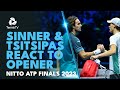 Jannik Sinner & Stefanos Tsitsipas Reflect On Nitto ATP Finals Opener ?