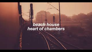 beach house - heart of chambers (slowed + reverb)