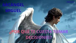 MENSAJE DEL ARCÁNGEL MIGUEL🗝️¿POR QUÉ TE CUESTA TOMAR DECISIONES? 🗝️DIGEON