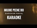 Mujhe Peene Do Karaoke | Darshan Raval | With Lyrics