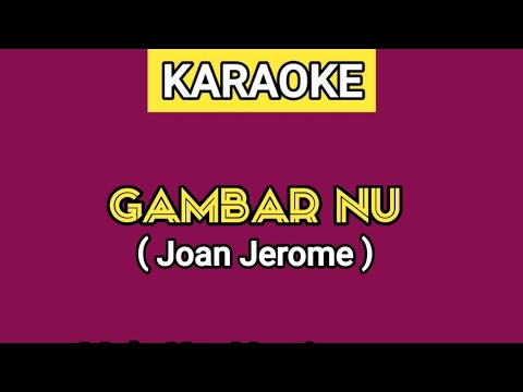 KARAOKE | GAMBAR NU - JOAN JEROME (Lirik Lagu Ada Di Deskripsi)